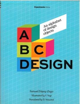 ABC DESIGN AN ALPHABET OF DESIGN OBJECTS, de LOPEZ- LAGO, SAMUEL | portada del libro