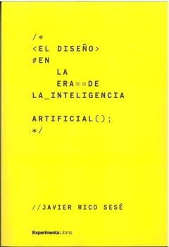 EL DISEÑO EN LA ERA DE LA INTELIGENCIA ARTIFICIAL, de RICO SESE, JAVIER | portada del libro