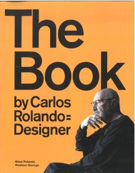 THE BOOK BY CARLOS ROLANDO=DESIGNER, de ROLANDO, MAYA | portada del libro