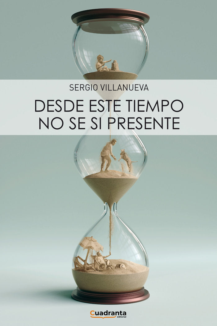 Desde este tiempo no sé si presente, de Villanueva, Sergio | portada del libro
