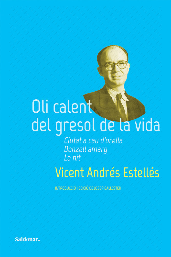Oli calent del gresol de la vida, de ANDRES ESTELLES,VICENT | portada del libro