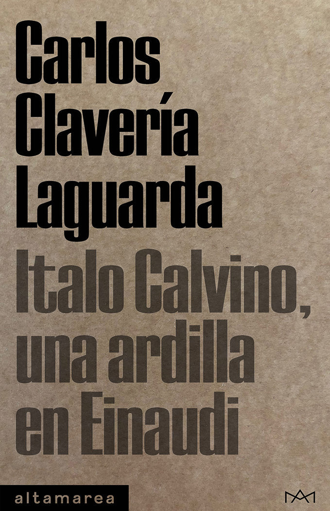 Italo Calvino, una ardilla en Einaudi, de CLAVERIA LAGUARDA, CARLOS | portada del libro