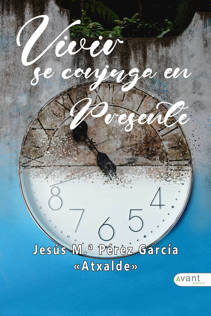 VIVIR SE CONJUGA EN PRESENTE, de Pérez García, Atxalde, Jesús María | portada del libro