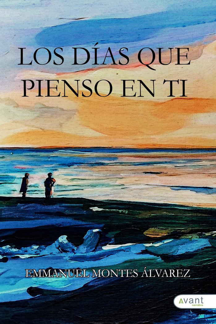 LOS DÍAS QUE PIENSO EN TI, de Montes Álvarez, Emmanuel | portada del libro