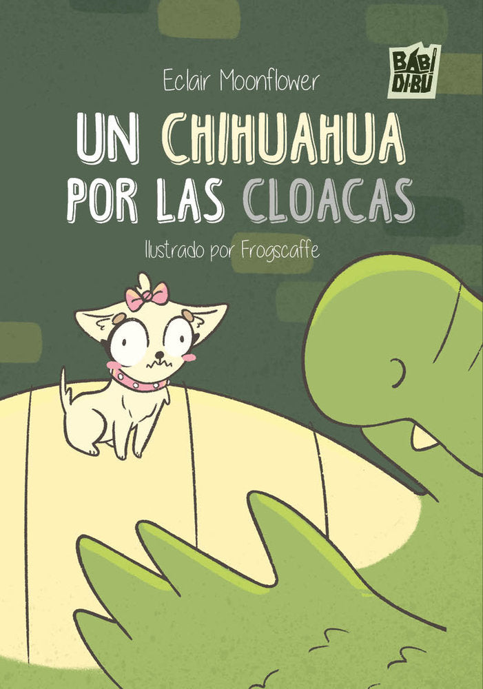 Un chihuahua por las cloacas, de MOONFLOWER,ECLAIR | portada del libro
