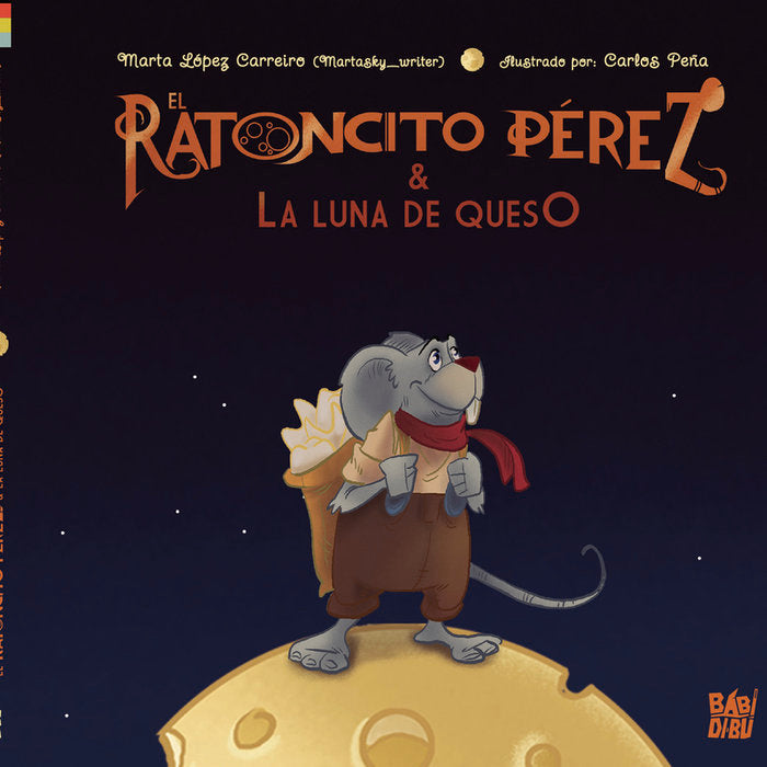 EL RATONCITO PEREZ Y LA LUNA DE QUESO, de LOPEZ CARREIRO (MARTASKY_WRITER), MARTA | portada del libro