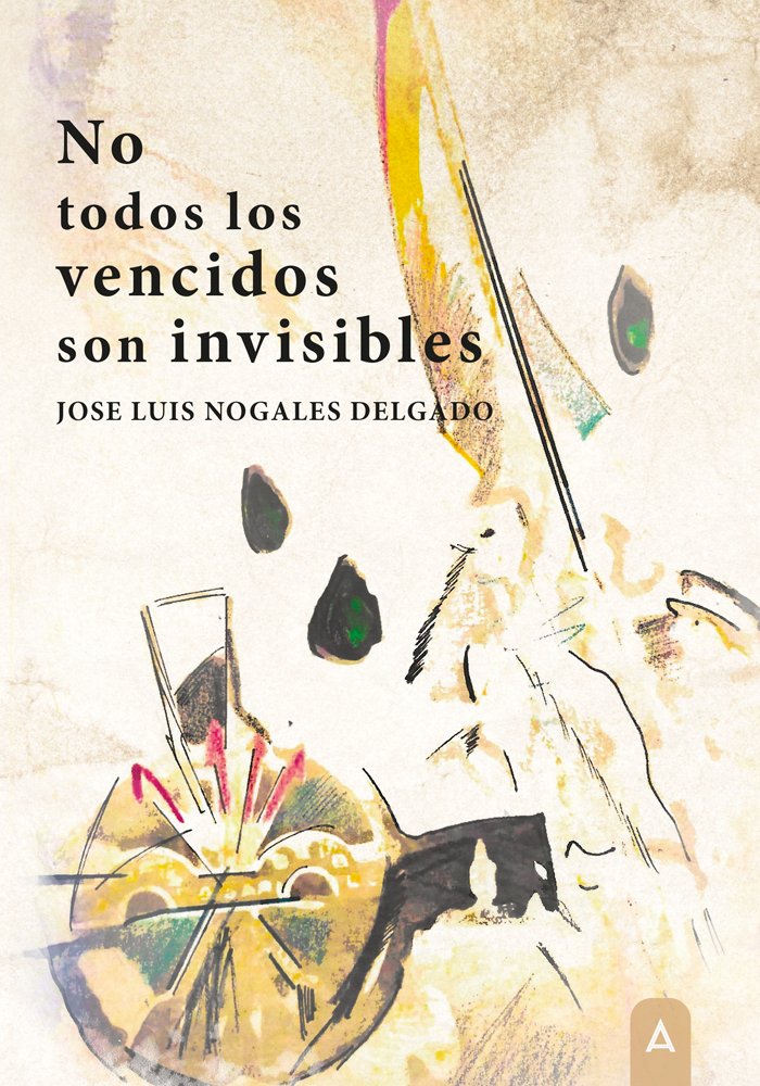 No todos los vencidos son invisibles, de JOSE LUIS NOGALES DELGADO | portada del libro