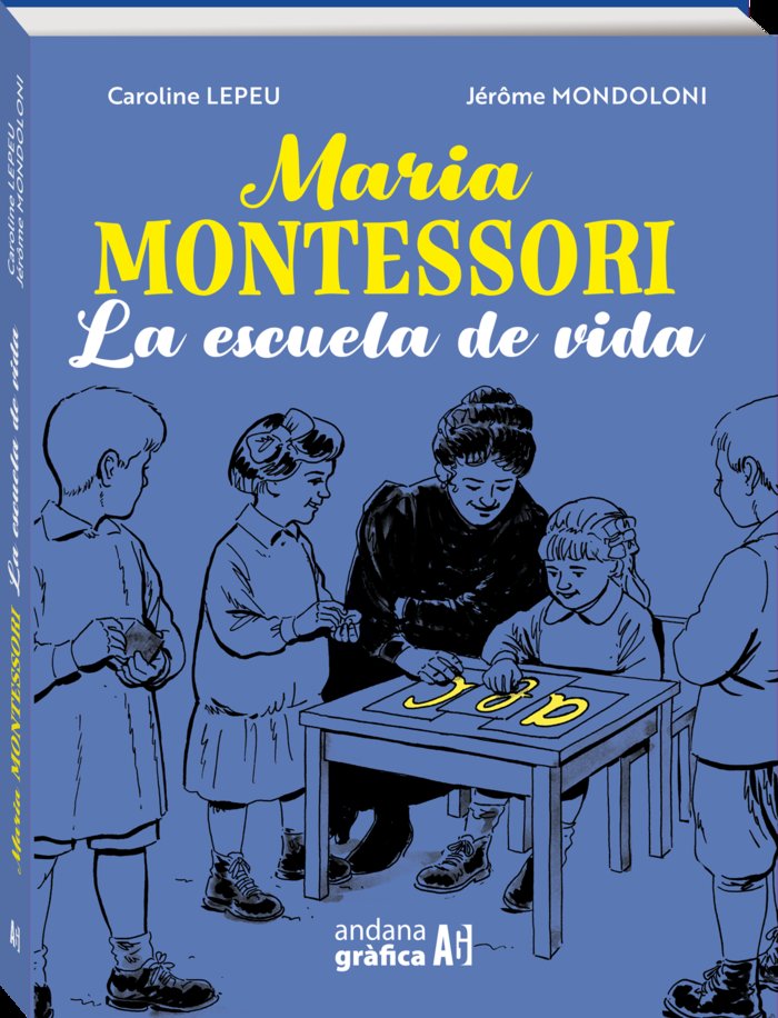 MARIA MONTESSORI. LA ESCUELA DE LA VIDA, de CAROLINE LEPEU | portada del libro