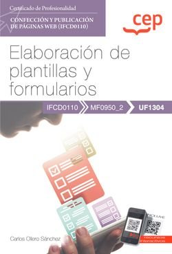 MANUAL ELABORACION DE PLANTILLAS Y FORMULARIOS (UF1304). CE, de CARLOS OLLERO SANCHEZ | portada del libro