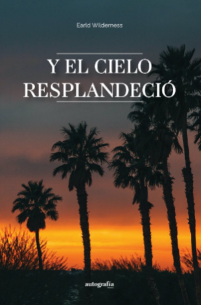 Y el cielo resplandeció, de Wilderness, Earld | portada del libro