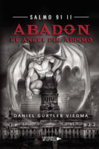 SALMO 91 II ABADON. EL ANGEL DEL ABISMO, de DANIEL GURTLER VIEDMA | portada del libro
