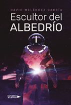 Escultor del Albedrío 1, de DAVID MELENDEZ GARCIA | portada del libro