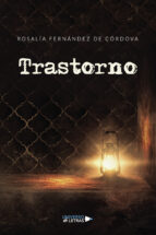 Trastorno, de ROSALIA FERNANDEZ DE CORDOVA | portada del libro