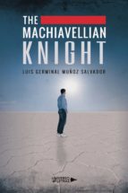 The Machiavellian Knight, de LUIS GERMINAL MUÑOZ SALVADOR | portada del libro