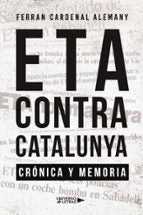 ETA CONTRA CATALUNYA. CRONICA Y MEMORIA, de FERRAN CARDENAL ALEMANY | portada del libro