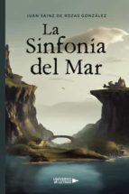 La Sinfonía del Mar, de JUAN SAINZ DE ROZAS GONZALEZ | portada del libro