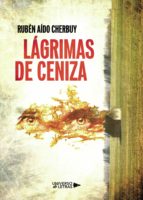 Lágrimas de ceniza, de Rubén Aído Cherbuy | portada del libro