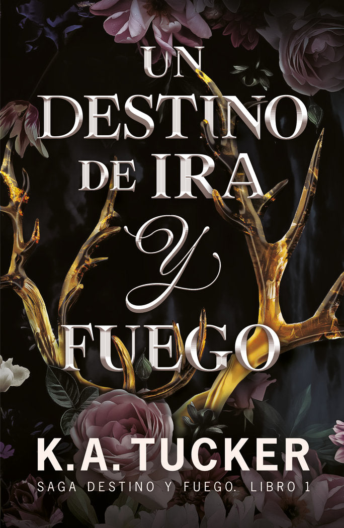 DESTINO DE IRA Y FUEGO, UN, de TUCKER, K.A. | portada del libro