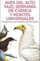 AVES DEL ALTO TAJO, SERRANIA DE CUENCA Y MONTES UNIVERSALES - GUIAS DESPLEGABLES, de Varios autores | portada del libro