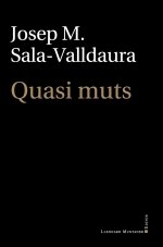 QUASI MUTS, de SALA VALLDAURA, JOSEP M. | portada del libro