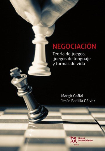NEGOCIACION. TEORIA DE JUEGOS, JUEGOS DE LENGUAJE Y FORMAS DE VIDA, de MARGIT GAFFAL | portada del libro
