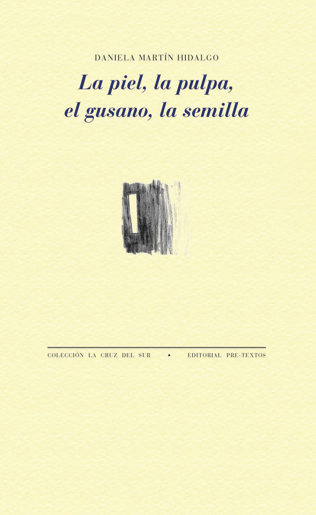 PIEL, LA PULPA, EL GUSANO, LA SEMILLA, LA, de MARTIN HIDALGO | portada del libro