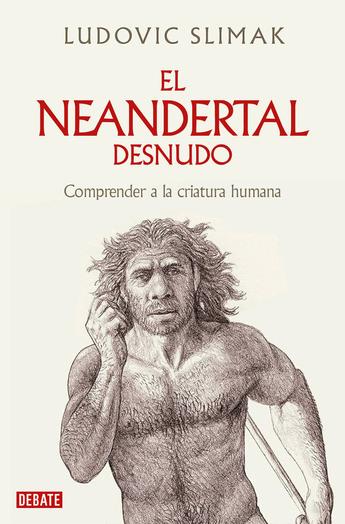 El neandertal desnudo, de LUDOVIC SLIMAK | portada del libro