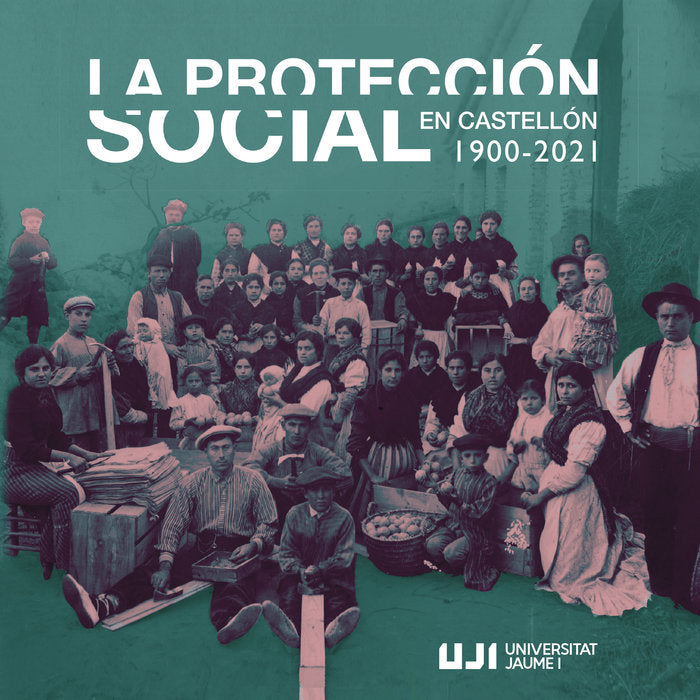 LA PROTECCION SOCIAL EN CASTELLO 1900 2021 UNA VISION HIS, de ABAD MEZQUITA, JOSE MIGUEL | portada del libro