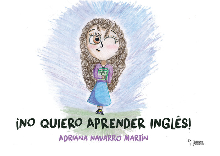 NO QUIERO APRENDER INGLES, de NAVARRO MARTIN, ADRIANA | portada del libro
