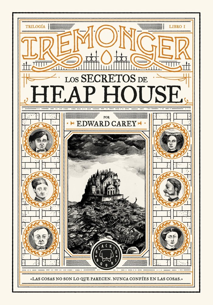 TRILOGIA IREMONGER 1: LOS SECRETOS DE HEAP HOUSE, de CAREY, EDWARD | portada del libro