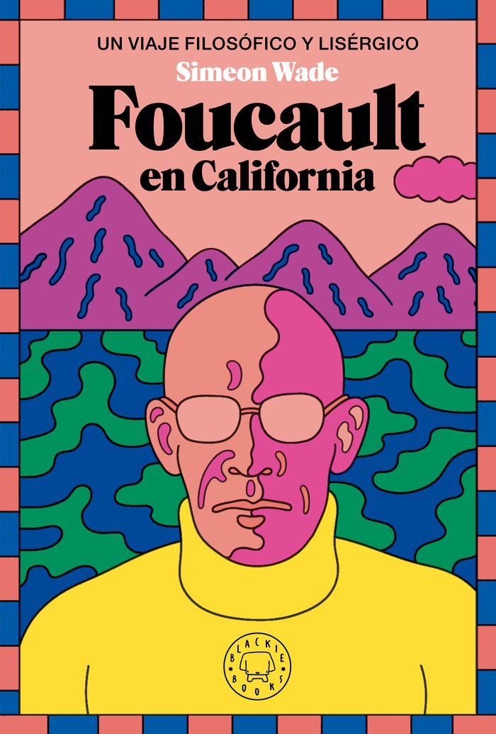 FOUCAULT EN CALIFORNIA, de WADE, SIMEON | portada del libro