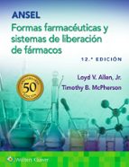 ANSEL FORMAS FARMACEUTICAS Y SISTEMAS DE LIBERACION DE FARM, de LOYD V. ALLEN | portada del libro