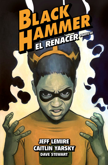 BLACK HAMMER 7. EL RENACER. PARTE III, de LEMIRE, JEFF | portada del libro