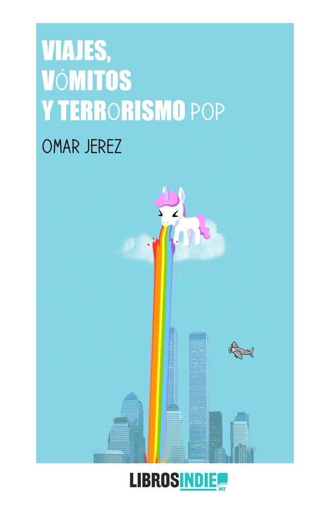 Viajes, vómitos y terrorismo pop, de Jerez, Omar | portada del libro