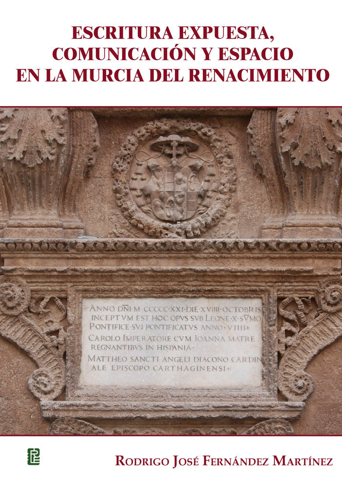 ESCRITURA EXPUESTA COMUNICACION Y ESPACIO EN LA MURCIA DEL, de FERNANDEZ MARTINEZ, RODRIGO JOSE | portada del libro