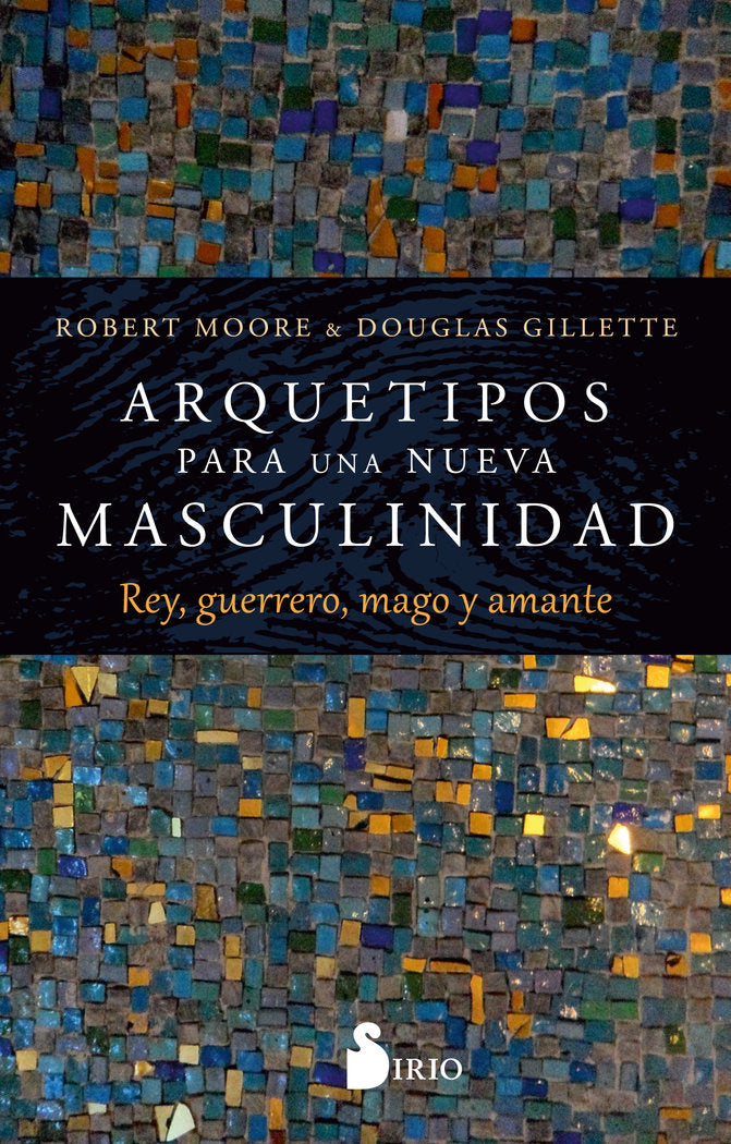 ARQUETIPOS PARA UNA NUEVA MASCULINIDAD, de MOORE, ROBERT | portada del libro