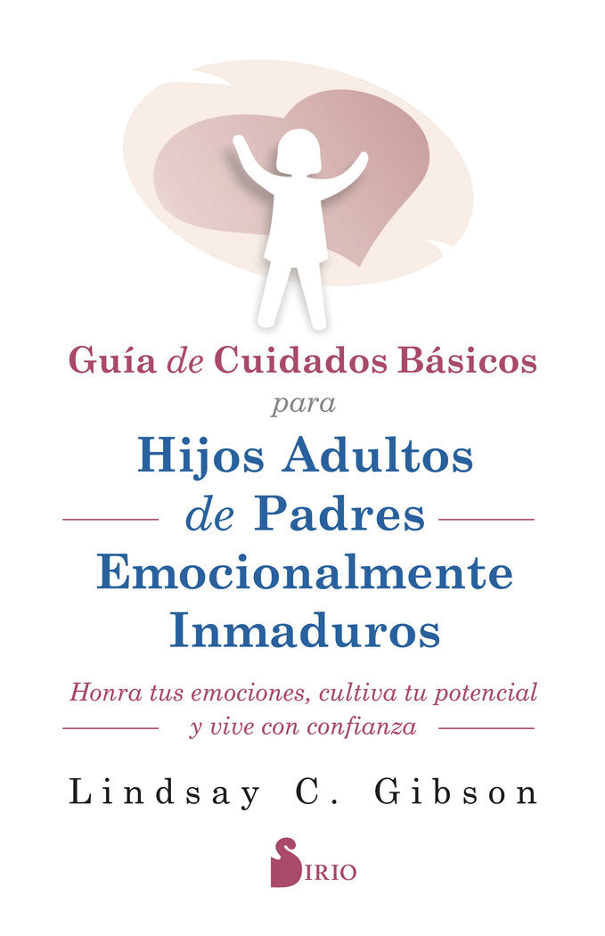 GUIA DE CUIDADOS BASICOS PARA HIJOS ADULTOS DE PADRES EMOCIO, de GIBSON, LINDSAY C. | portada del libro