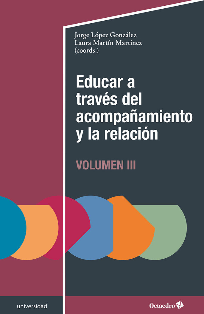 EDUCAR A TRAVES DEL ACOMPAÑAMIENTO Y LA RELACION (III), de LOPEZ GONZALEZ, JORGE | portada del libro