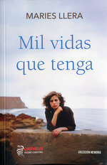Mil vidas que tenga, de LLERA, MARIES | portada del libro