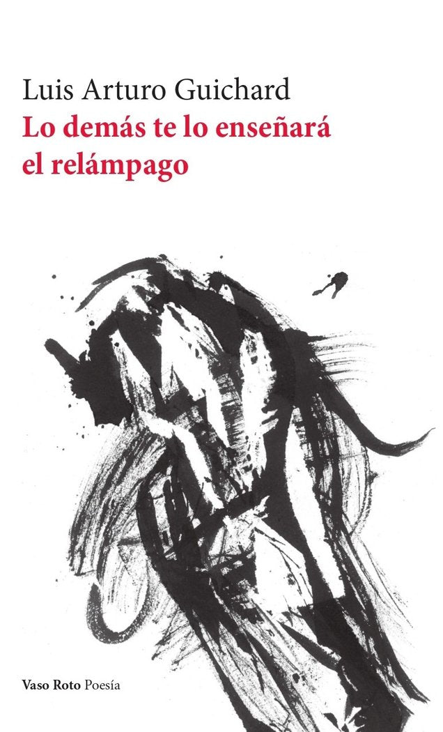 LO DEMAS TE LO ENSEÑARA EL RELAMPAGO, de GUICHARD ROMERO , LUIS ARTURO | portada del libro