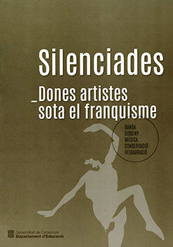 SILENCIADES. DONES ARTISTES SOTA EL FRANQUISME, de COSTAL FORNELLS, ANNA | portada del libro