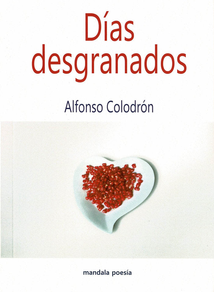 Días desgranados, de Colodrón Gómez-Roxas, Alfonso | portada del libro