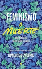 FEMINISMO O MUERTE, de FRANÇOISE D EAUBONNE | portada del libro
