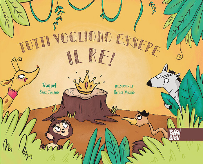 TUTTI VOGLIONO ESSERE IL RE! (ITA), de SANZ JIMENO, RAQUEL | portada del libro