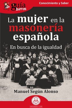 GUIABURROS LA MUJER EN LA MASONERIA ESPAÑOLA, de SEGUN ALONSO, MANUEL | portada del libro