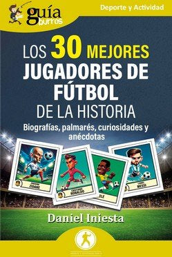 GUIABURROS LOS 30 MEJORES JUGADORES DE FUTBOL DE LA HISTORI, de INIESTA, DANIEL | portada del libro
