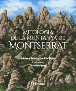 MITOLOGIA DE LA MUNTANYA DE MONTSERRAT, de ABRIANA BELTRAN DEL RIO SOUSA | portada del libro