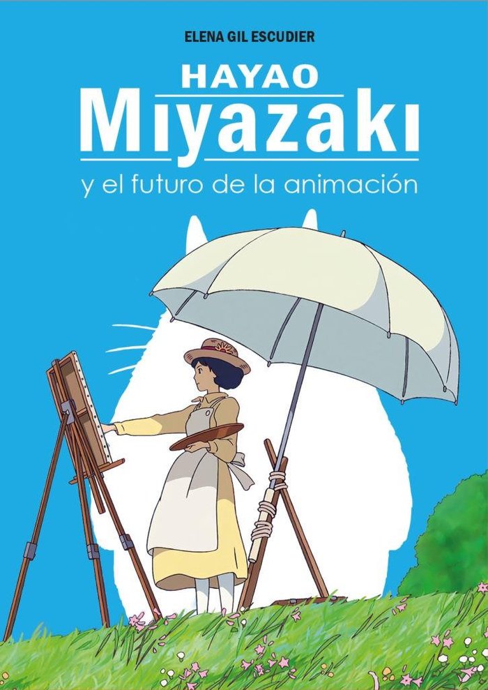 HAYAO MIYAZAKI Y EL FUTURO DE LA ANIMACION, de GIL ESCUDIER, ELENA | portada del libro
