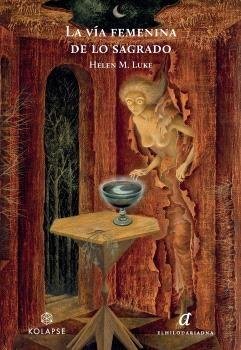LA VIA FEMENINA DE LO SAGRADO, de LUKE, HELEN M. | portada del libro