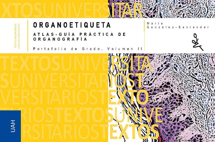 ORGANOETIQUETA. ATLAS GUIA PRACTICA DE ORGANOGRAFIA. PORTAFOLIO DE GRADO. VOLUME, de GONZALEZ-SANTANDER MARTINEZ, MARTA | por